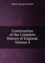 Continuation of the Complete History of England, Volume 4 - Smollett Tobias George