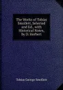 The Works of Tobias Smollett, Selected and Ed., with Historical Notes, by D. Herbert - Smollett Tobias George