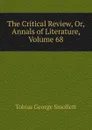 The Critical Review, Or, Annals of Literature, Volume 68 - Smollett Tobias George
