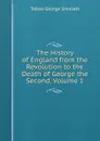 The History of England from the Revolution to the Death of George the Second, Volume 1 - Smollett Tobias George