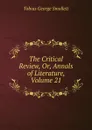 The Critical Review, Or, Annals of Literature, Volume 21 - Smollett Tobias George