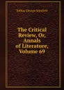 The Critical Review, Or, Annals of Literature, Volume 69 - Smollett Tobias George