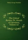 The Critical Review, Or, Annals of Literature, Volume 65 - Smollett Tobias George