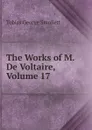 The Works of M. De Voltaire, Volume 17 - Smollett Tobias George