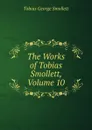 The Works of Tobias Smollett, Volume 10 - Smollett Tobias George
