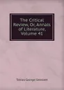 The Critical Review, Or, Annals of Literature, Volume 41 - Smollett Tobias George