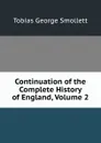 Continuation of the Complete History of England, Volume 2 - Smollett Tobias George