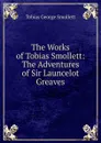 The Works of Tobias Smollett: The Adventures of Sir Launcelot Greaves - Smollett Tobias George