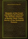 Memoirs of the Court and Reign of Catherine the Second, Empress of Russia: With a Brief Survey of the Romanoff Dynasty - Samuel M. Smucker