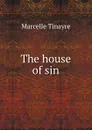 The house of sin - Marcelle Tinayre