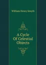 A Cycle Of Celestial Objects - William henry Smyth