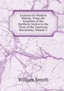 Lectures On Modern History: From the Irruption of the Northern Nation to the Close of the American Revolution, Volume 2 - William Smyth
