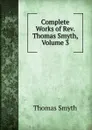 Complete Works of Rev. Thomas Smyth, Volume 3 - Thomas Smyth