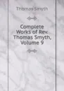 Complete Works of Rev. Thomas Smyth, Volume 9 - Thomas Smyth