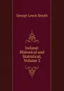 Ireland: Historical and Statistical, Volume 2 - George Lewis Smyth