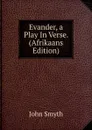 Evander, a Play In Verse. (Afrikaans Edition) - John Smyth