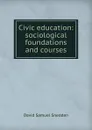 Civic education: sociological foundations and courses - David Samuel Snedden