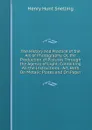 The History and Practice of the Art of Photography, Or, the Production of Pictures Through the Agency of Light: Containing All the Instructions . Art, Both On Metalic Plates and On Paper - Henry Hunt Snelling