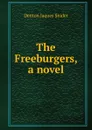 The Freeburgers, a novel - Denton Jaques Snider