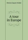A tour in Europe - Denton Jaques Snider