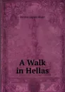 A Walk in Hellas - Denton Jaques Snider