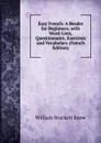 Easy French: A Reader for Beginners, with Word-Lists, Questionnaire, Exercises and Vocabulary (French Edition) - William Brackett Snow