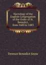 Necrology of the English Congregation of the Order of St. Benedict, from 1600 to 1883 - Terence Benedict Snow