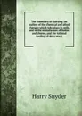 The chemistry of dairying; an outline of the chemical and allied changes which take place in milk, and in the manufacture of butter and cheese; and the rational feeding of dairy stock - Harry Snyder