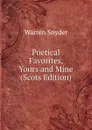 Poetical Favorites, Yours and Mine (Scots Edition) - Warren Snyder