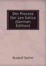 Der Process Der Lex Salica (German Edition) - Rudolf Sohm