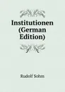 Institutionen (German Edition) - Rudolf Sohm