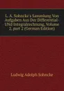 L. A. Sohncke.s Sammlung Von Aufgaben Aus Der Differential- UNd Integralrechnung, Volume 2,.part 2 (German Edition) - Ludwig Adolph Sohncke