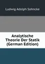 Analytische Theorie Der Statik (German Edition) - Ludwig Adolph Sohncke