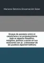 Ensayo de paralelo entre el catolicismo y el protestantismo bajo el aspecto filosofico, religioso, politico y social en sus relaciones con la . y bienestar de los pueblos (Spanish Edition) - Mariano Delmiro Encarnación Soler
