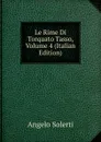 Le Rime Di Torquato Tasso, Volume 4 (Italian Edition) - Angelo Solerti