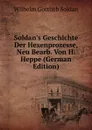 Soldan.s Geschichte Der Hexenprozesse, Neu Bearb. Von H. Heppe (German Edition) - Wilhelm Gottlieb Soldan
