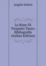 Le Rime Di Torquato Tasso: Bibliografia (Italian Edition) - Angelo Solerti