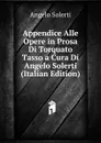 Appendice Alle Opere in Prosa Di Torquato Tasso a Cura Di Angelo Solerti (Italian Edition) - Angelo Solerti