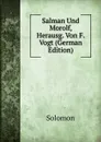 Salman Und Morolf, Herausg. Von F. Vogt (German Edition) - Solomon