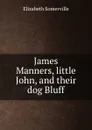 James Manners, little John, and their dog Bluff - Elizabeth Somerville