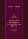 Der Moderne Kapitalismus, Volume 1 (German Edition) - Werner Sombart