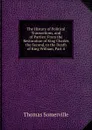 The History of Political Transactions, and of Parties: From the Restoration of King Charles the Second, to the Death of King William, Part 4 - Thomas Somerville