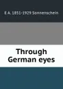 Through German eyes - E A. 1851-1929 Sonnenschein