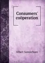 Consumers. cooperation - Albert Sonnichsen