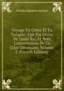 Voyage En Grece Et En Turquie: Fait Par Ordre De Louis Xvi, Et Avec L.autorisation De La Cour Ottomane, Volume 2 (French Edition) - Charles Sigisbert Sonnini