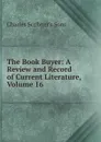 The Book Buyer: A Review and Record of Current Literature, Volume 16 - Charles Scribner's Sons