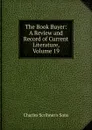 The Book Buyer: A Review and Record of Current Literature, Volume 19 - Charles Scribner's Sons