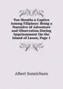 Ten Months a Captive Among Filipinos: Being a Narrative of Adventure and Observation During Imprisonment On the Island of Luzon, Page 1 - Albert Sonnichsen