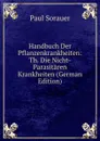 Handbuch Der Pflanzenkrankheiten: Th. Die Nicht-Parasitaren Krankheiten (German Edition) - Paul Sorauer