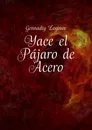 Yace el Pjaro de Acero - Loginov Gennadiy